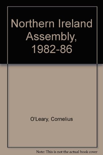 Stock image for The Northern Ireland Assembly, 1982-1986 for sale by Calliopebooks