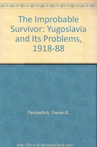 Imagen de archivo de The Improbable Survivor: Yugoslavia and Its Problems, 1918-88 a la venta por Anybook.com