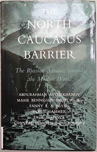 The North Caucasus Barrier: The Russian Advance Towards the Muslim World - Avtorkhanov, Abdurahman, et al.;