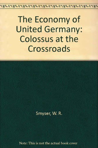 Imagen de archivo de The Economy of United Germany: Colossus at the Crossroads a la venta por Bahamut Media