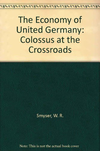 Stock image for The Economy of United Germany: Colossus at the Crossroads for sale by WorldofBooks