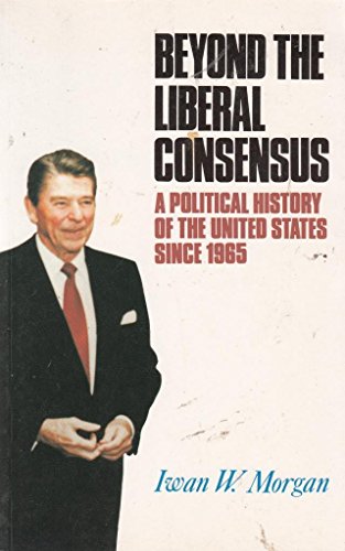 Stock image for Beyond the Liberal Consensus: Political History of the United States Since 1965 for sale by AwesomeBooks