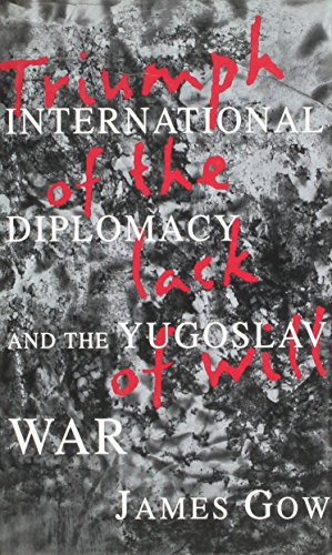 Stock image for Triumph of the Lack of Will : International Diplomacy and the Yugoslav War for sale by Better World Books