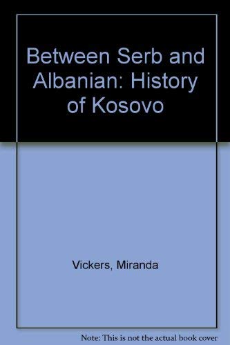 9781850652786: Between Serb and Albanian: History of Kosovo