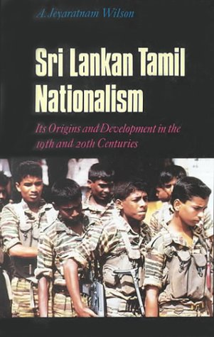 Beispielbild fr Sri Lankan Tamil Nationalism: Its Origins and Development in the Nineteenth and Twentieth Centuries. zum Verkauf von Kloof Booksellers & Scientia Verlag