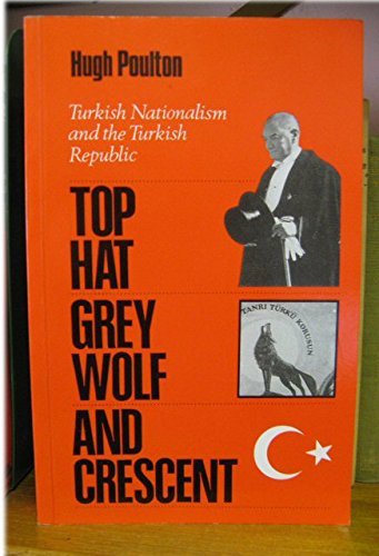 Stock image for Top-hat, the Grey Wolf and the Crescent: Turkish Nationalism and the Turkish Republic. for sale by Kloof Booksellers & Scientia Verlag