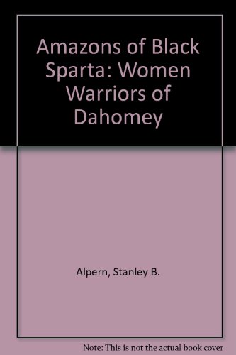 9781850653615: Amazons of Black Sparta: Women Warriors of Dahomey