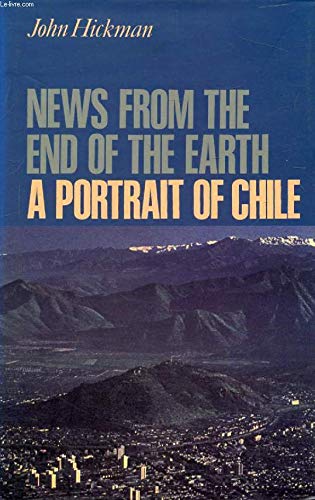 Stock image for News from the End of the Earth: Portrait of Chile for sale by medimops