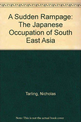 9781850654360: A Sudden Rampage: The Japanese Occupation of South East Asia