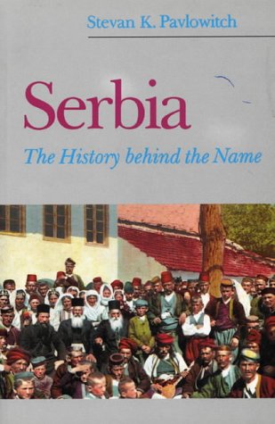 Imagen de archivo de Serbia: The History Behind the Name: An Historical Essay a la venta por Paul Hanson T/A Brecon Books