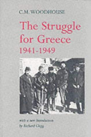 The Struggle for Greece, 1941-1949 - Woodhouse, C. M.