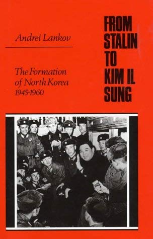 Imagen de archivo de From Stalin to Kim IL Sung: The Formation of Norh Korea 1945-1960 a la venta por Linmart Books