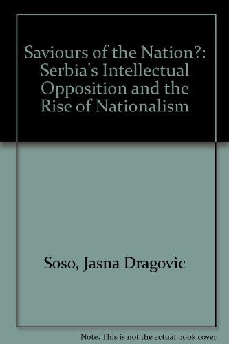Stock image for Saviours of the Nation : Serbia's Intellectual Opposition and the Revival of Nationalism for sale by RWL GROUP  (Booksellers)