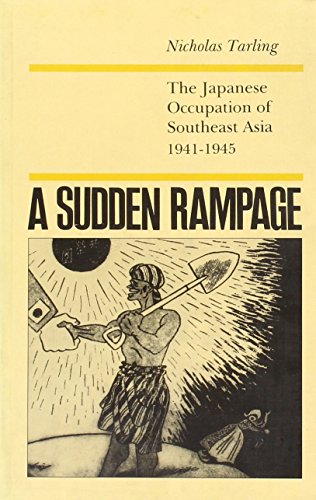 Beispielbild fr A Sudden Rampage: The Japanese Occupation of Southeast Asia 1941-1945 zum Verkauf von The Curiosity Book Shop