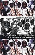 Stock image for Islam, Sectarianism and Politics in the Sudan since the Mahdiyya for sale by WorldofBooks