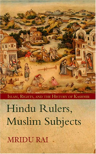Hindu Rulers, Muslim Subjects. Islam , Rights and the History of Kashmir. - Rai,Mridu.