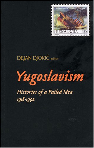 9781850656623: Yugoslavism: Histories of a Failed Idea, 1918-1992