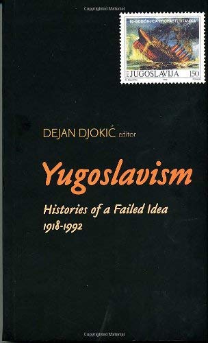 Beispielbild fr Yugoslavism: Histories of a Failed Idea, 1918-1992 zum Verkauf von WorldofBooks