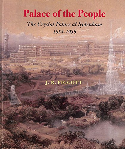 Imagen de archivo de Palace of the People: The Crystal Palace at Sydenham 1854-1936 a la venta por AwesomeBooks