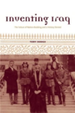 9781850657286: Inventing Iraq : The Failure of Nation-Building and a History Denied