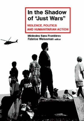 9781850657361: In the Shadow of Just Wars: Violence, Politics and Humanitarian Action