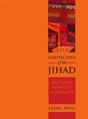 Stock image for Landscapes of the Jihad: Militancy Morality (Crises in World Politics) for sale by Housing Works Online Bookstore
