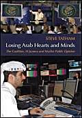 Beispielbild fr Losing Arab Hearts and Minds: The Coalition, Al Jazeera and Muslim Public Opinion zum Verkauf von WorldofBooks