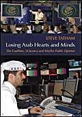 Stock image for Losing Arab Hearts and Minds: The Coalition, Al Jazeera and Muslim Public Opinion for sale by WorldofBooks