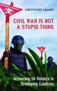 Imagen de archivo de Civil War Is Not a Stupid Thing: Accounting for Violence in Developing Countries a la venta por Monster Bookshop