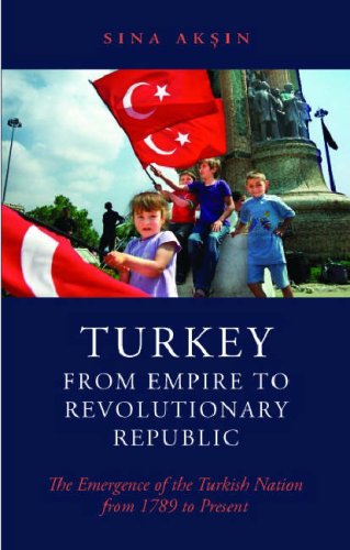 9781850658313: Turkey from Empire to Revolutionary Republic: The Emergence of the Turkish Nation from 1789 to the Present