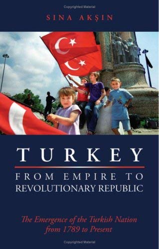 9781850658320: Turkey from Empire to Revolutionary Republic: The Emergence of the Turkish Nation from 1789 to the Present