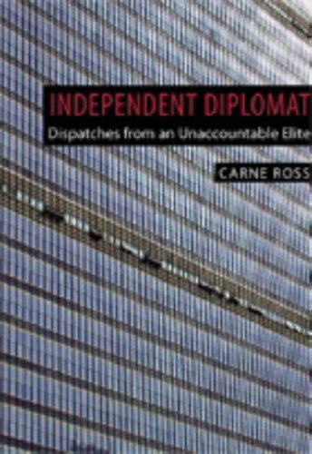 Stock image for Independent Diplomat: Dispatches from an Unaccountable Elite (Crisis in World Politics): No.7 (Crisis in World Politics S.) for sale by WorldofBooks