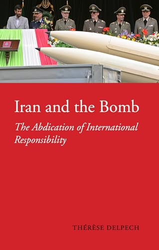 Beispielbild fr Iran and the Bomb: The Abdication of International Responsibility zum Verkauf von Ammareal