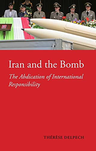 9781850658443: Iran and the Bomb: The Abdication of International Responsibility (CERI)