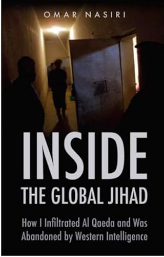 Stock image for Inside the Global Jihad: How I Infiltrated Al Qaeda and Was Abandoned by Western Intelligence for sale by SecondSale