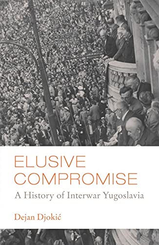 Beispielbild fr Elusive Compromise : A History of Interwar Yugoslavia zum Verkauf von Better World Books Ltd