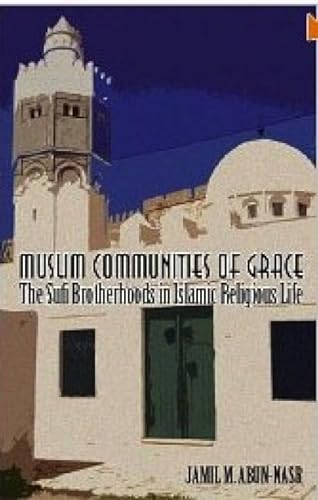 Imagen de archivo de MUSLIM COMMUNITIES OF GRACE , THE SUFI BROTHERHOODS IN ISLAMIC RELIGIOUS LIFE a la venta por LiLi - La Libert des Livres