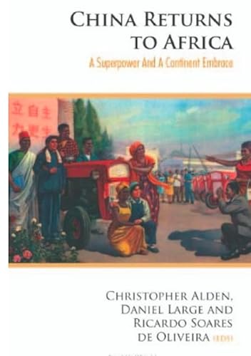 Beispielbild fr China Returns to Africa: A Rising Power and a Continent Embrace zum Verkauf von WorldofBooks