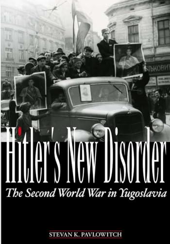 Imagen de archivo de Hitler's New Disorder: The Second World War in Yugoslavia a la venta por Voltaire and Rousseau Bookshop