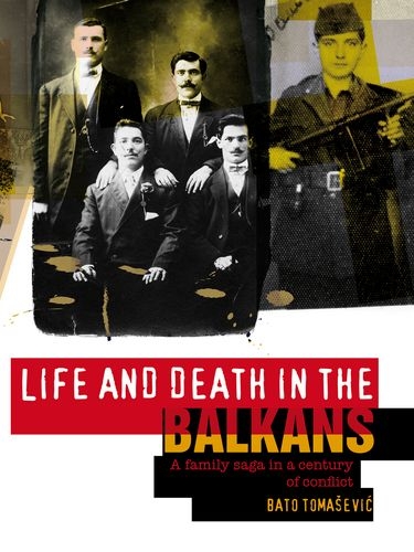 9781850659136: Life and Death in the Balkans: A Family Saga in a Century of Conflict