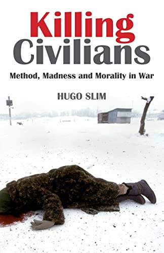 9781850659143: Killing Civilians: Method, Madness and Morality in War. Hugo Slim
