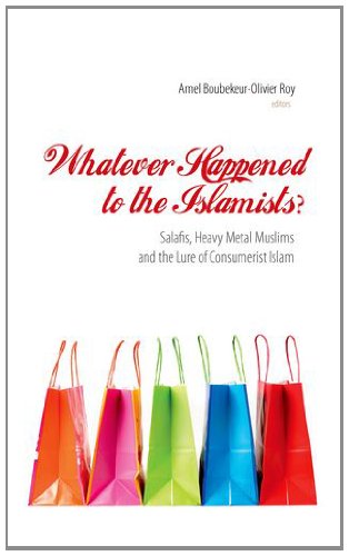 Imagen de archivo de Whatever Happened to the Islamists?: Salafis, Heavy Metal Muslims and the Lure of Consumerist Islam a la venta por WorldofBooks