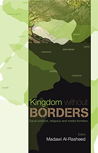9781850659426: Kingdom without Borders: Saudi Arabia's Political, Religious and Media Frontiers