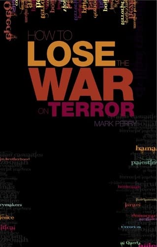 9781850659624: How to Lose the War on Terror