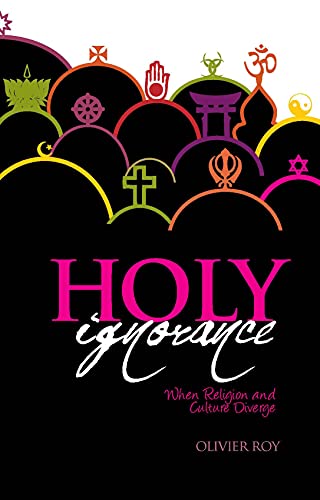 Beispielbild fr Holy Ignorance: When Religion and Culture Diverge zum Verkauf von MusicMagpie