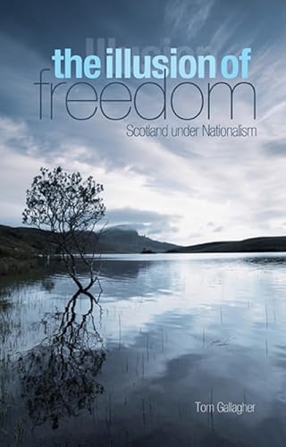 Beispielbild fr The Illusion of Freedom: Scotland Under Nationalism zum Verkauf von WorldofBooks