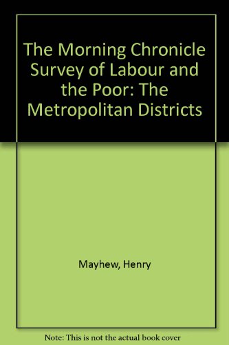 The "Morning Chronicle" Survey of Labour and the Poor (9781850660484) by Henry Mayhew