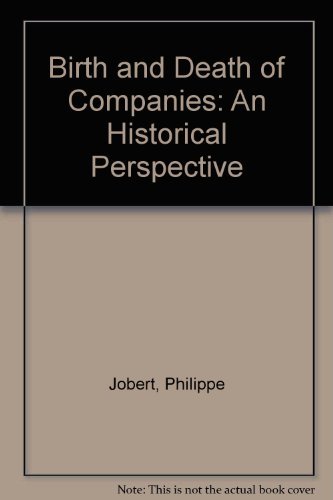 Stock image for Birth and Death of Companies: An Historical Perspective for sale by Salsus Books (P.B.F.A.)