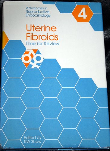 Beispielbild fr Uterine Fibroids: Time for Review (Advances in Reproductive Endocrinology, Band 4) zum Verkauf von medimops