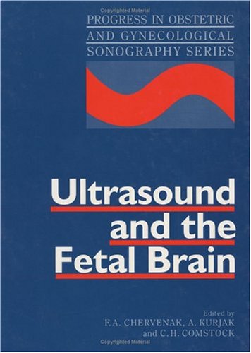 Ultrasound and the Fetal Brain (Progress in Obstetric and Gynecological Sonography)